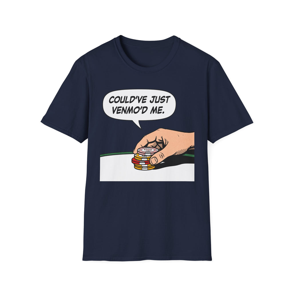 Could've Just Venmo'd T-Shirt
