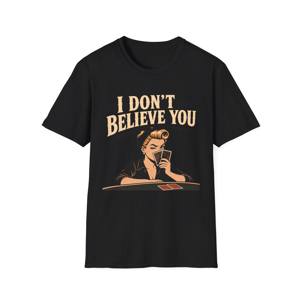 I Don't Believe T-Shirt