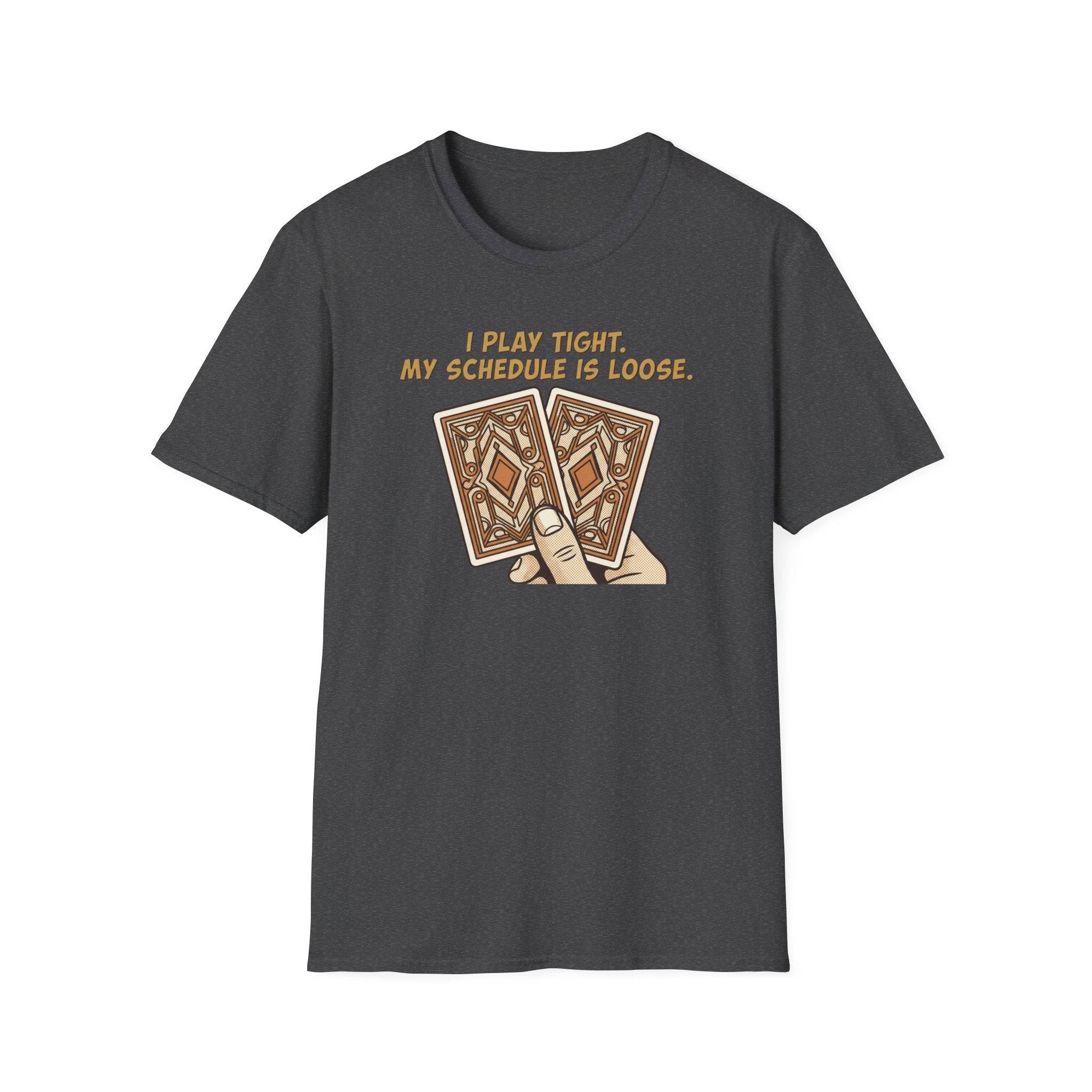 Play Tight Schedule Loose T-Shirt