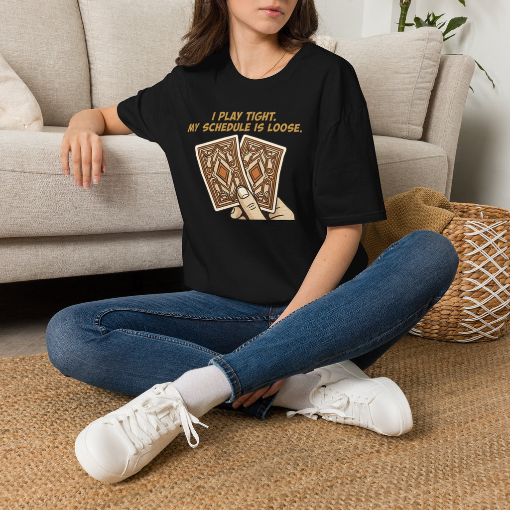 Play Tight Schedule Loose T-Shirt