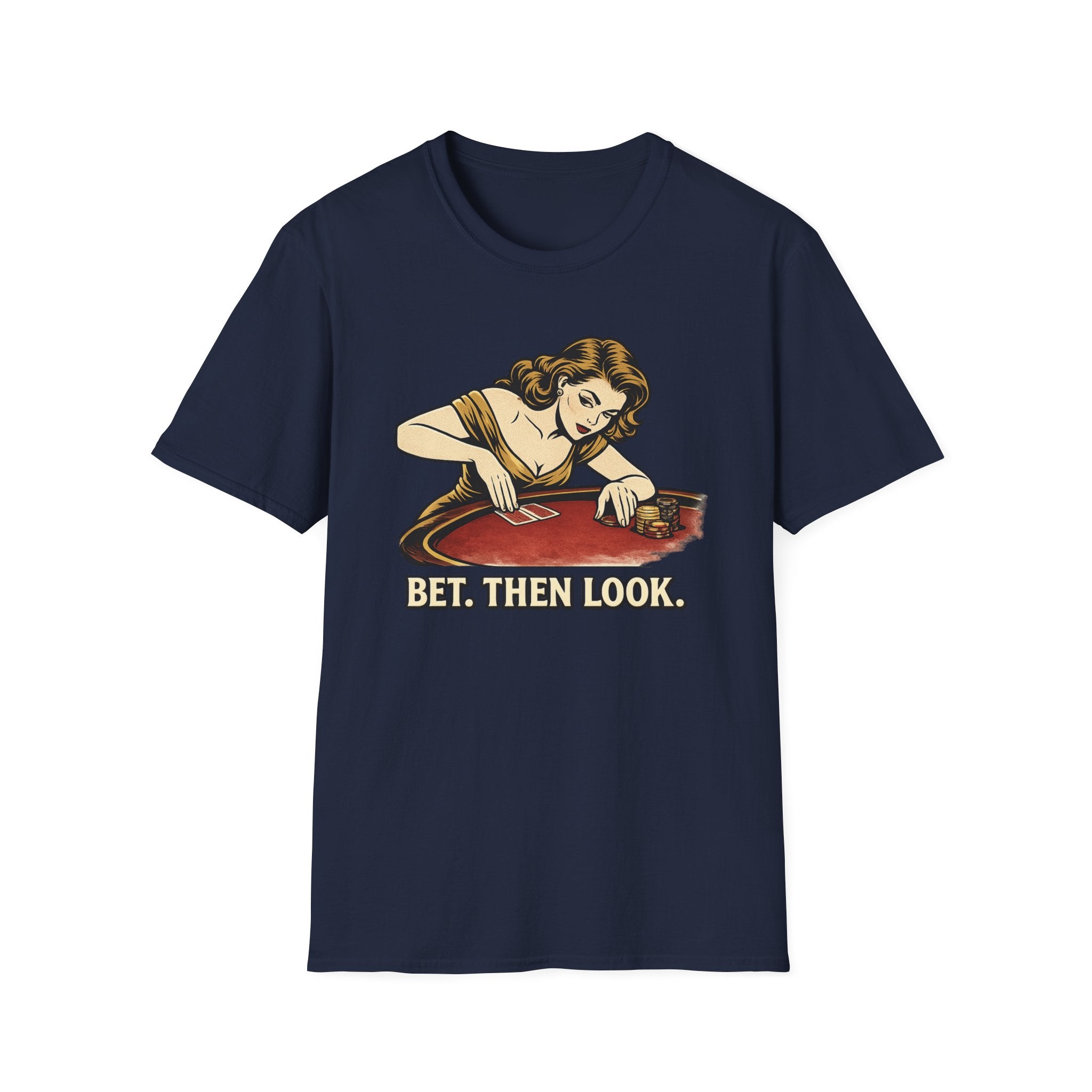 Bet Then Look T-Shirt