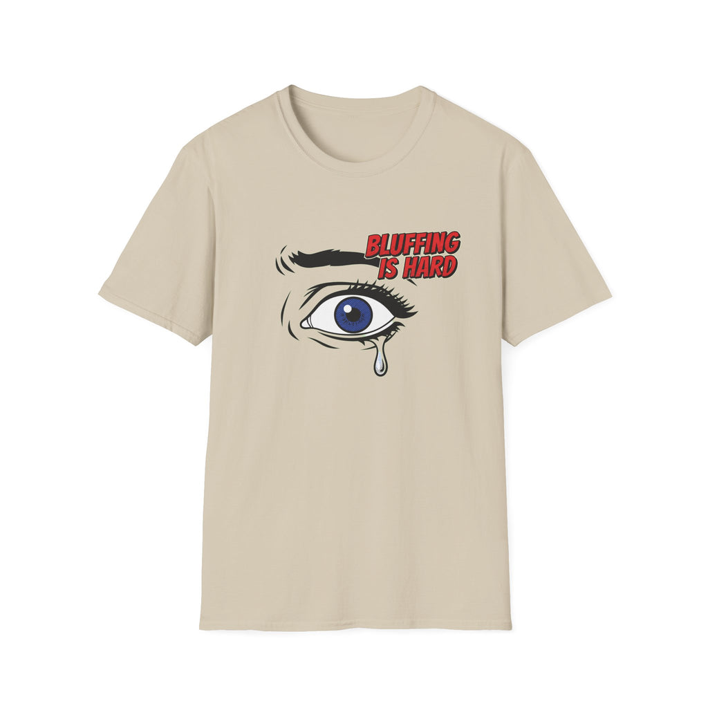 Bluffing is Hard T-Shirt