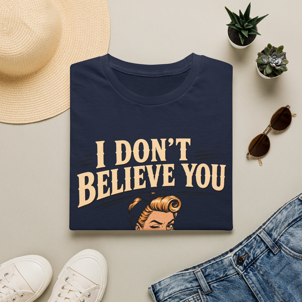 I Don't Believe T-Shirt