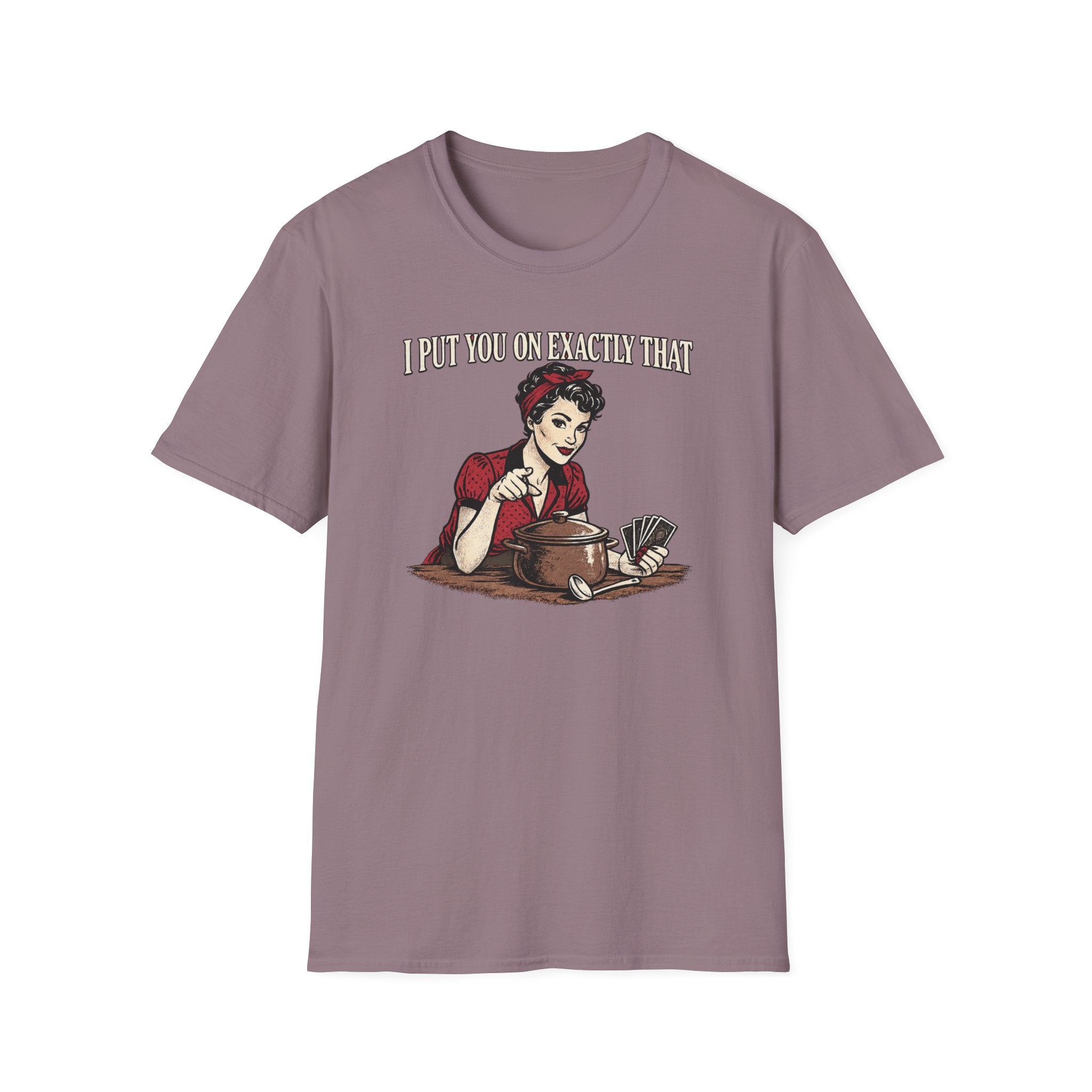 I Put You on That T-Shirt