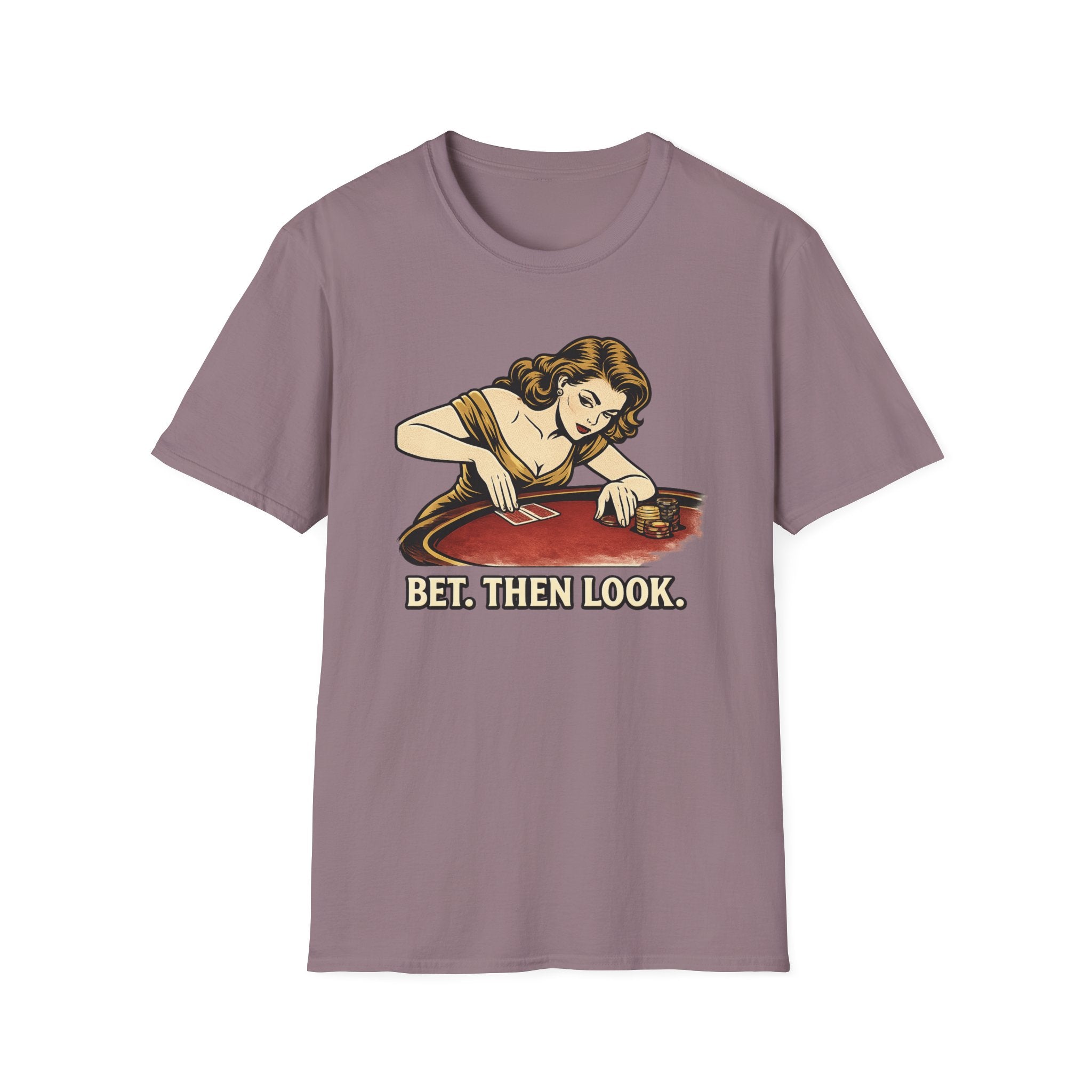 Bet Then Look T-Shirt