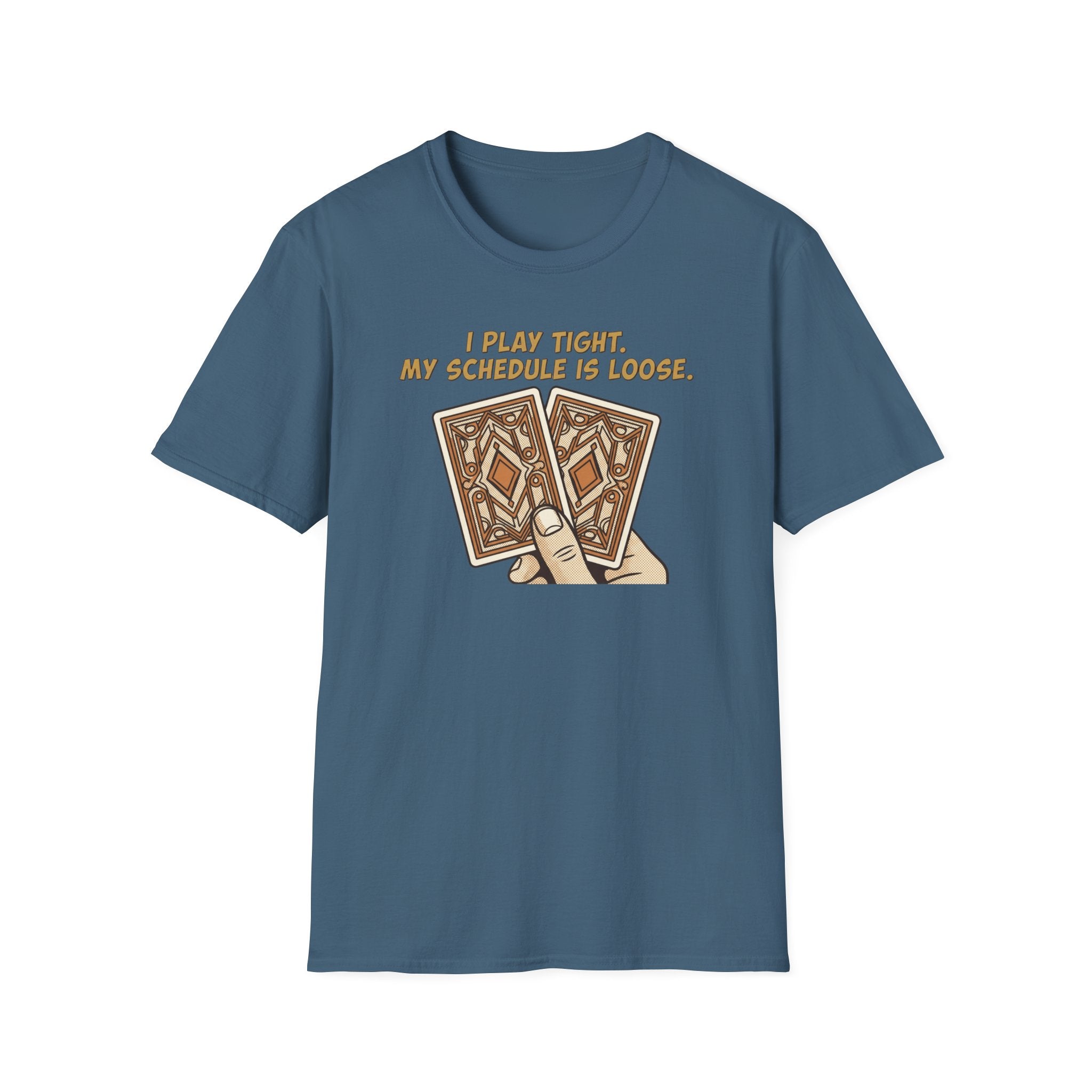 Play Tight Schedule Loose T-Shirt