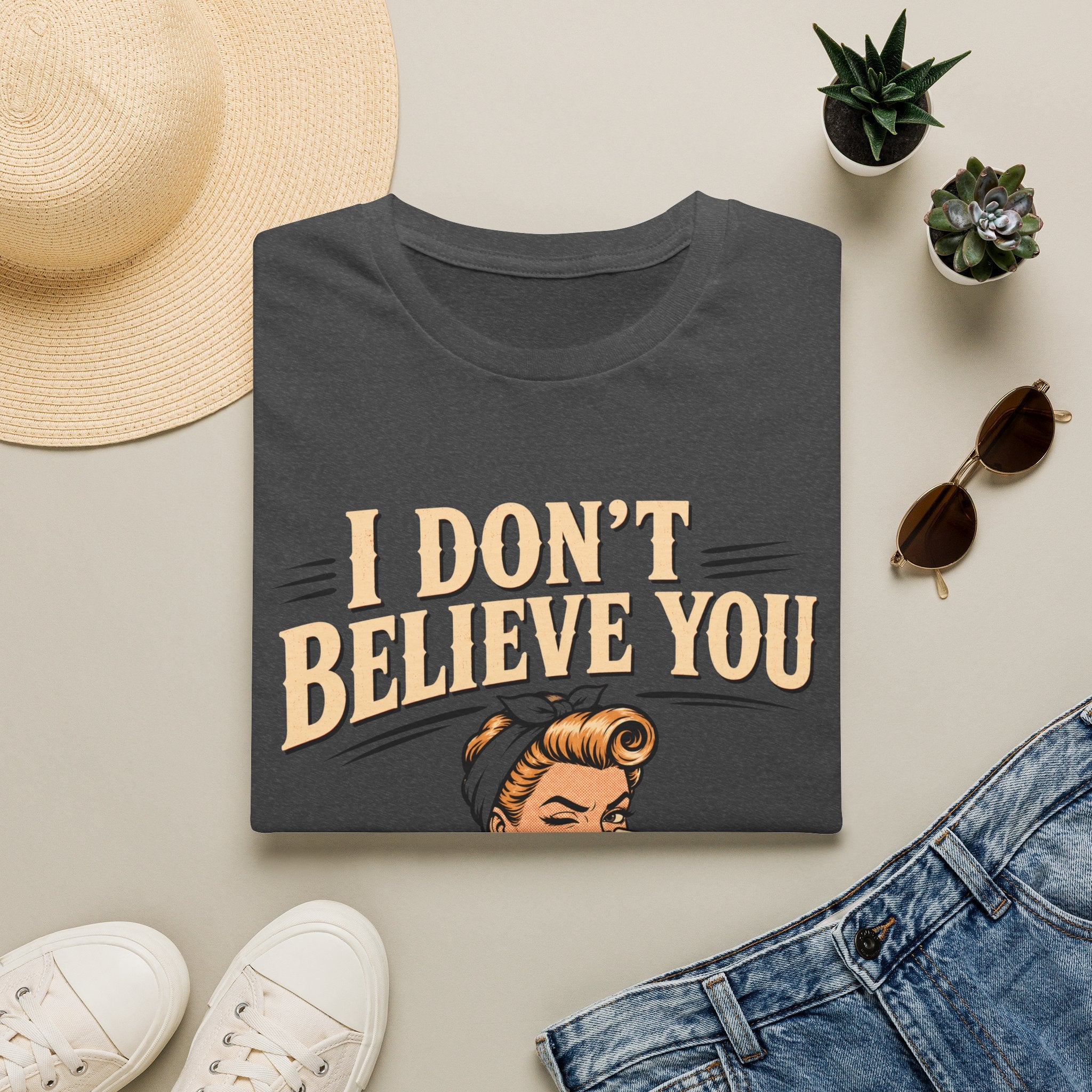 I Don't Believe T-Shirt