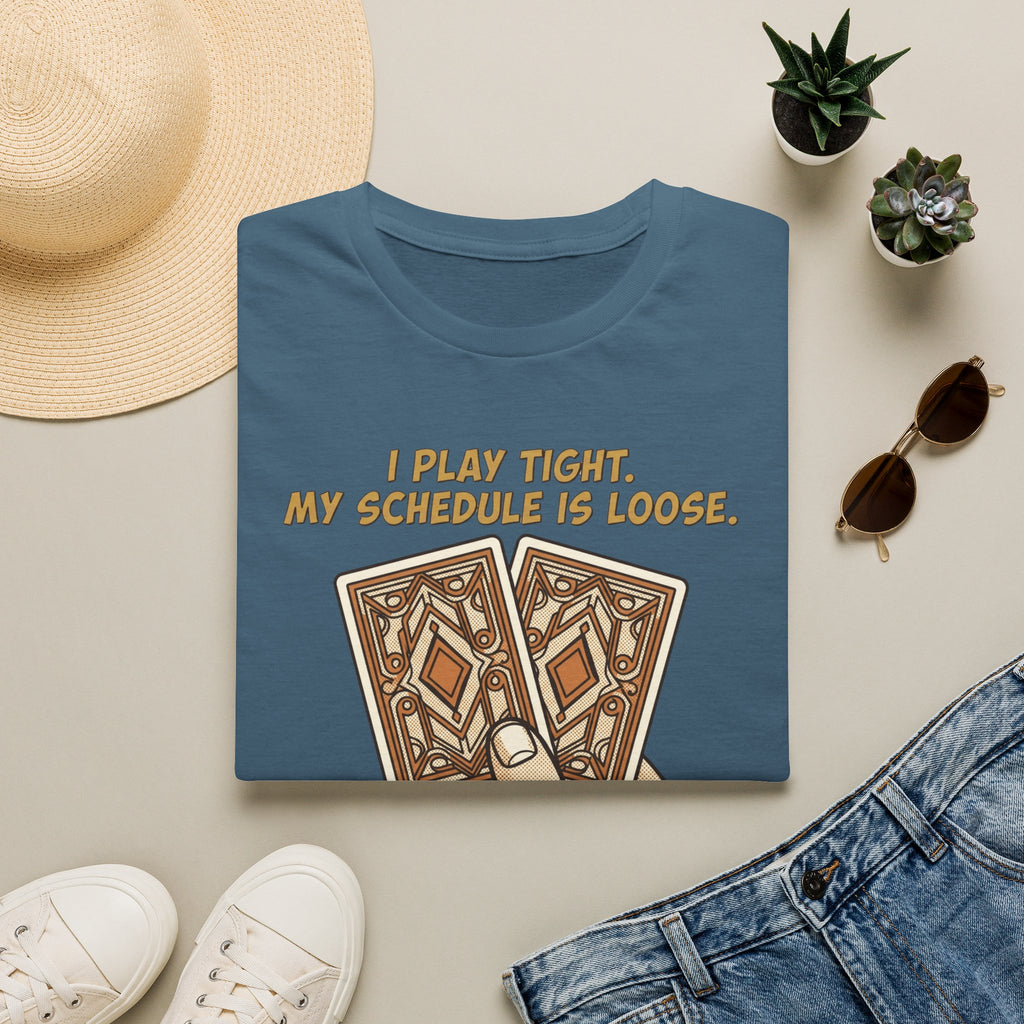 Play Tight Schedule Loose T-Shirt