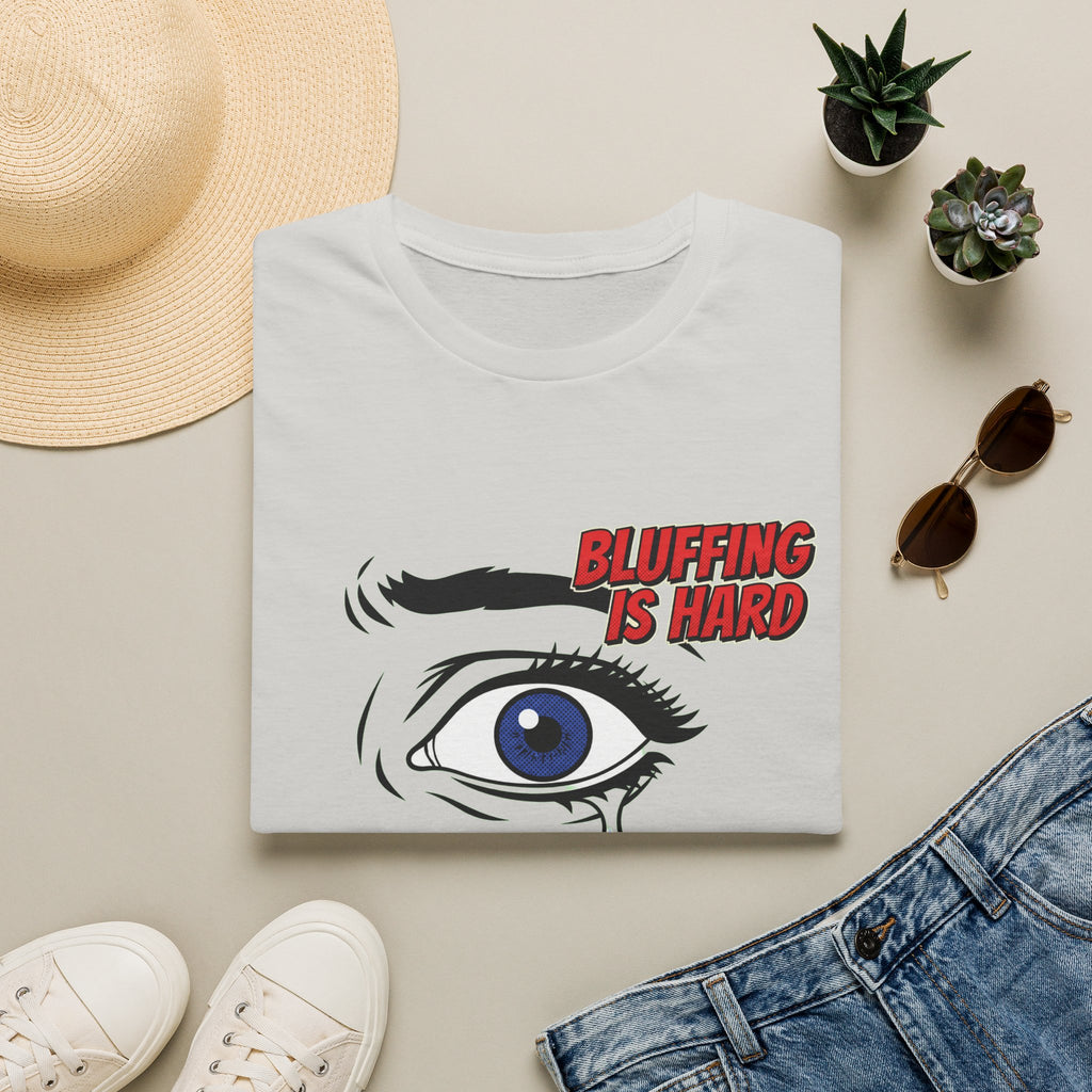 Bluffing is Hard T-Shirt