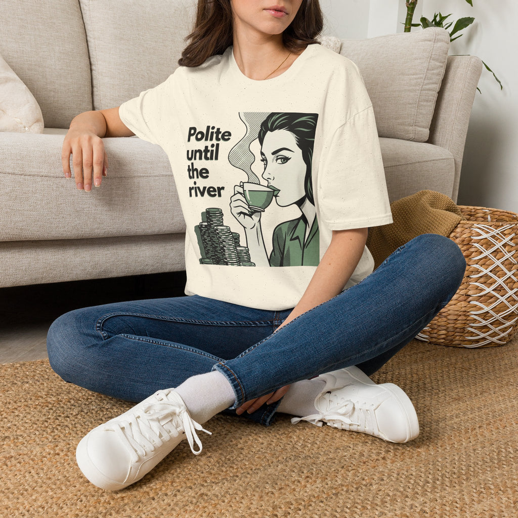 Polite Until the River T-Shirt