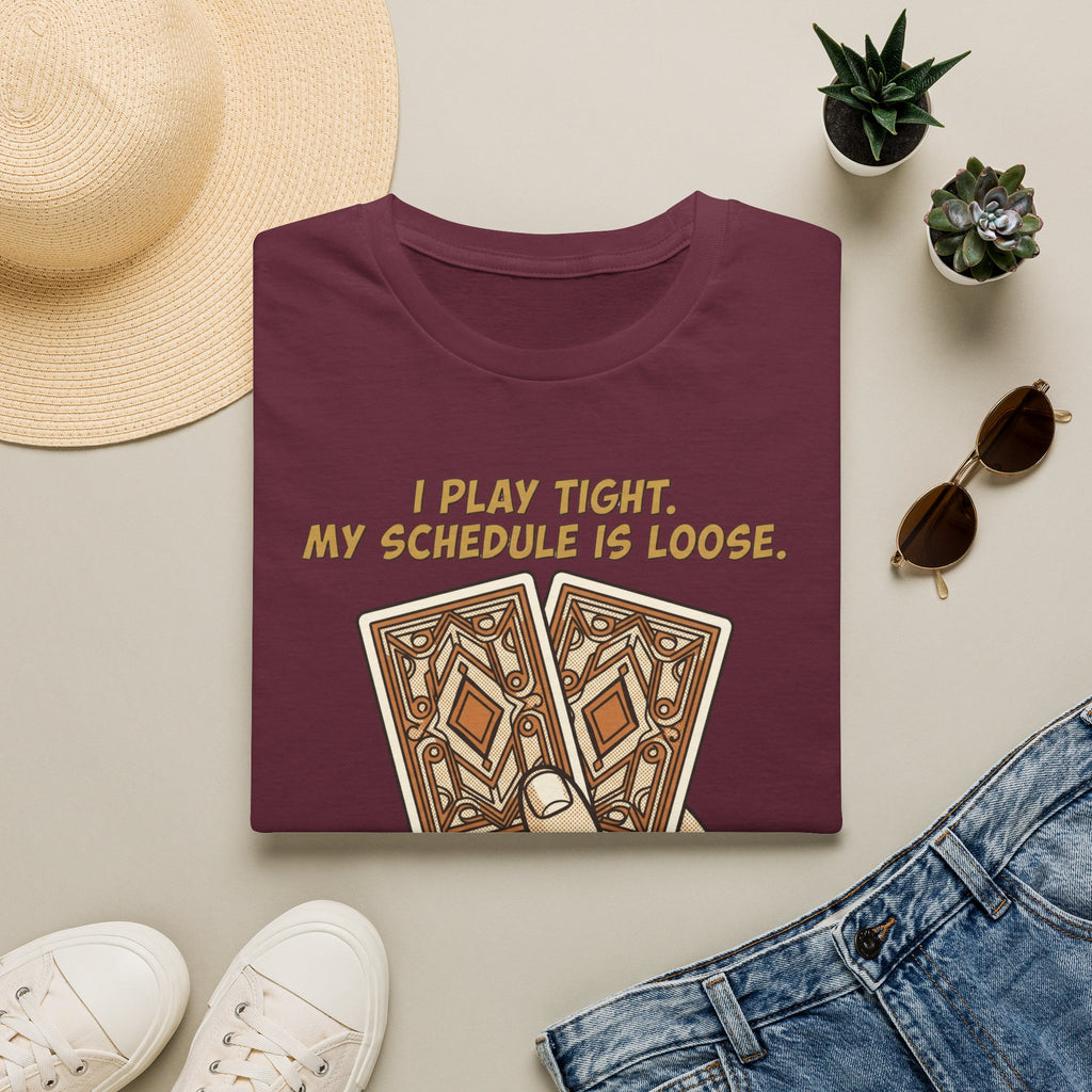 Play Tight Schedule Loose T-Shirt