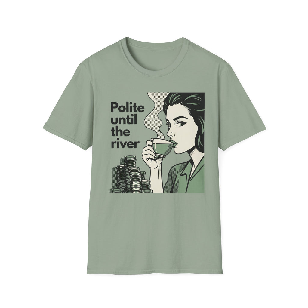 Polite Until the River T-Shirt