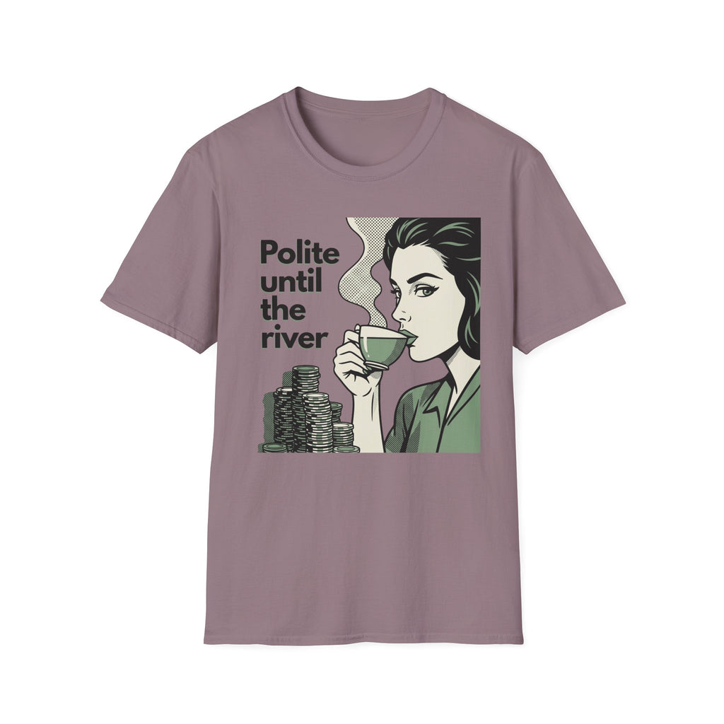 Polite Until the River T-Shirt