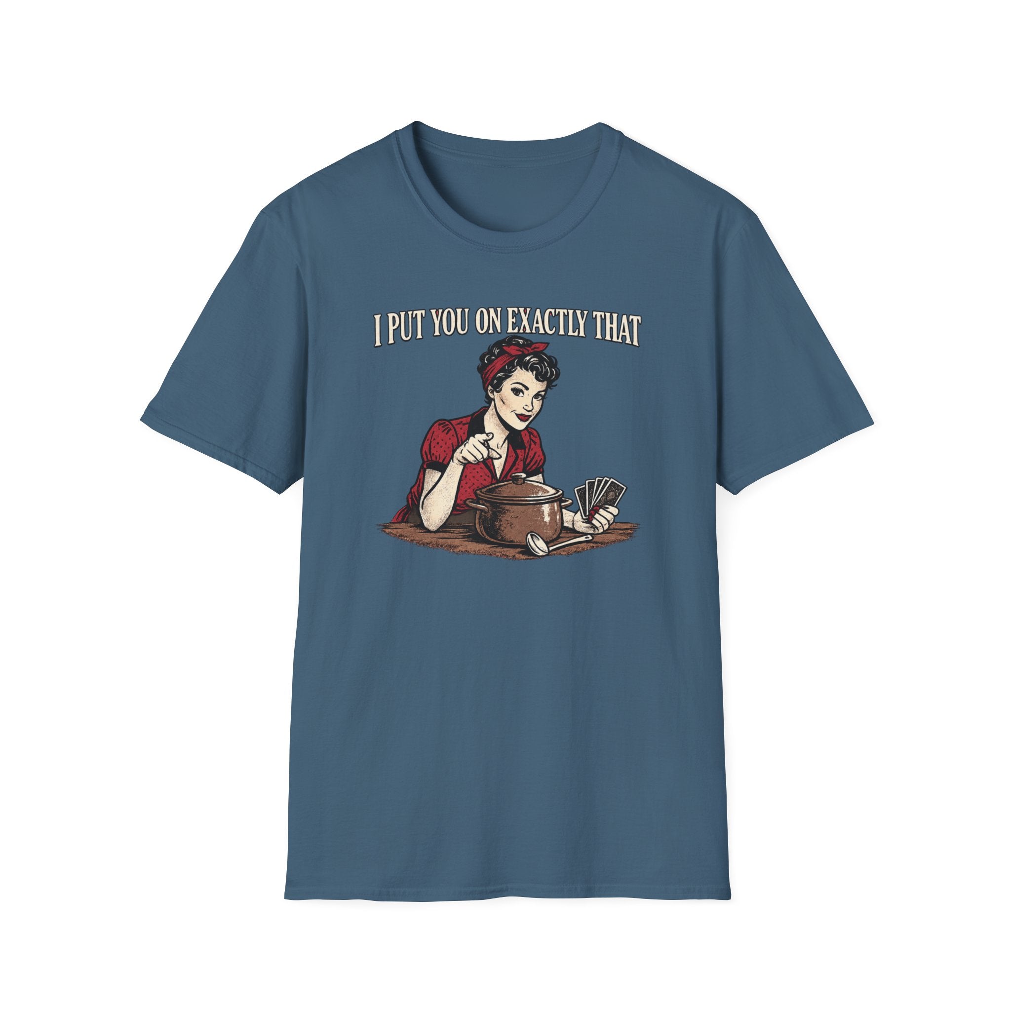 I Put You on That T-Shirt