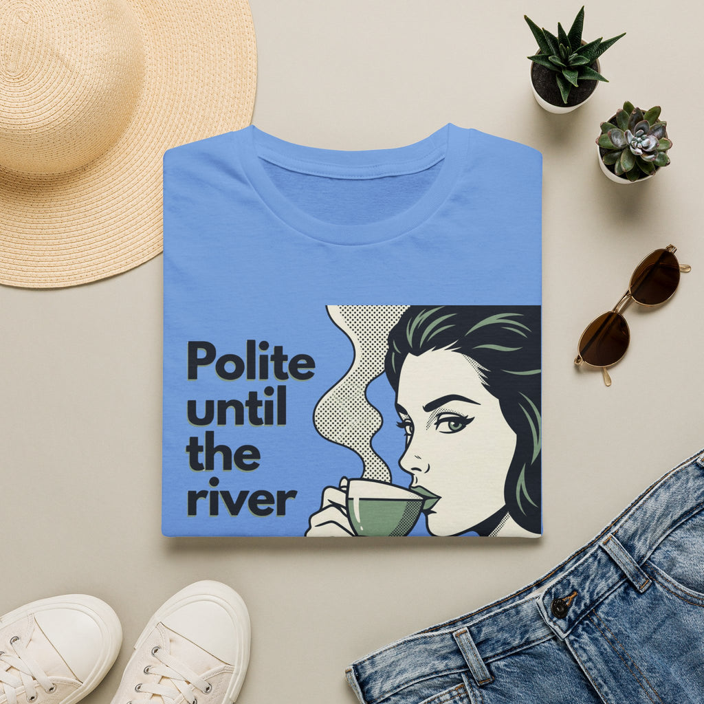 Polite Until the River T-Shirt
