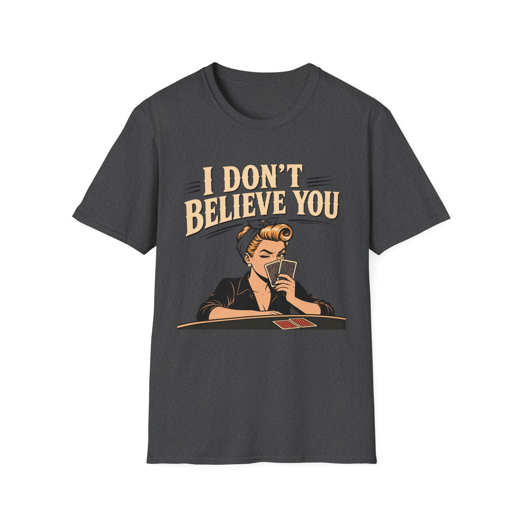 I Don't Believe T-Shirt