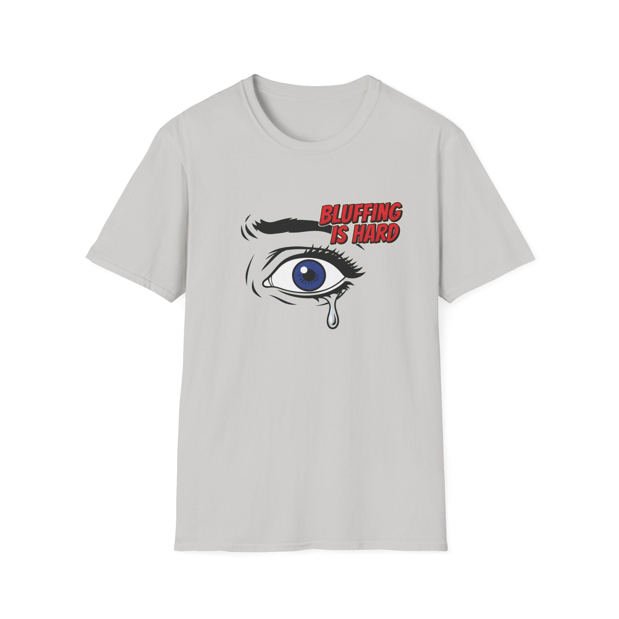 Bluffing is Hard T-Shirt