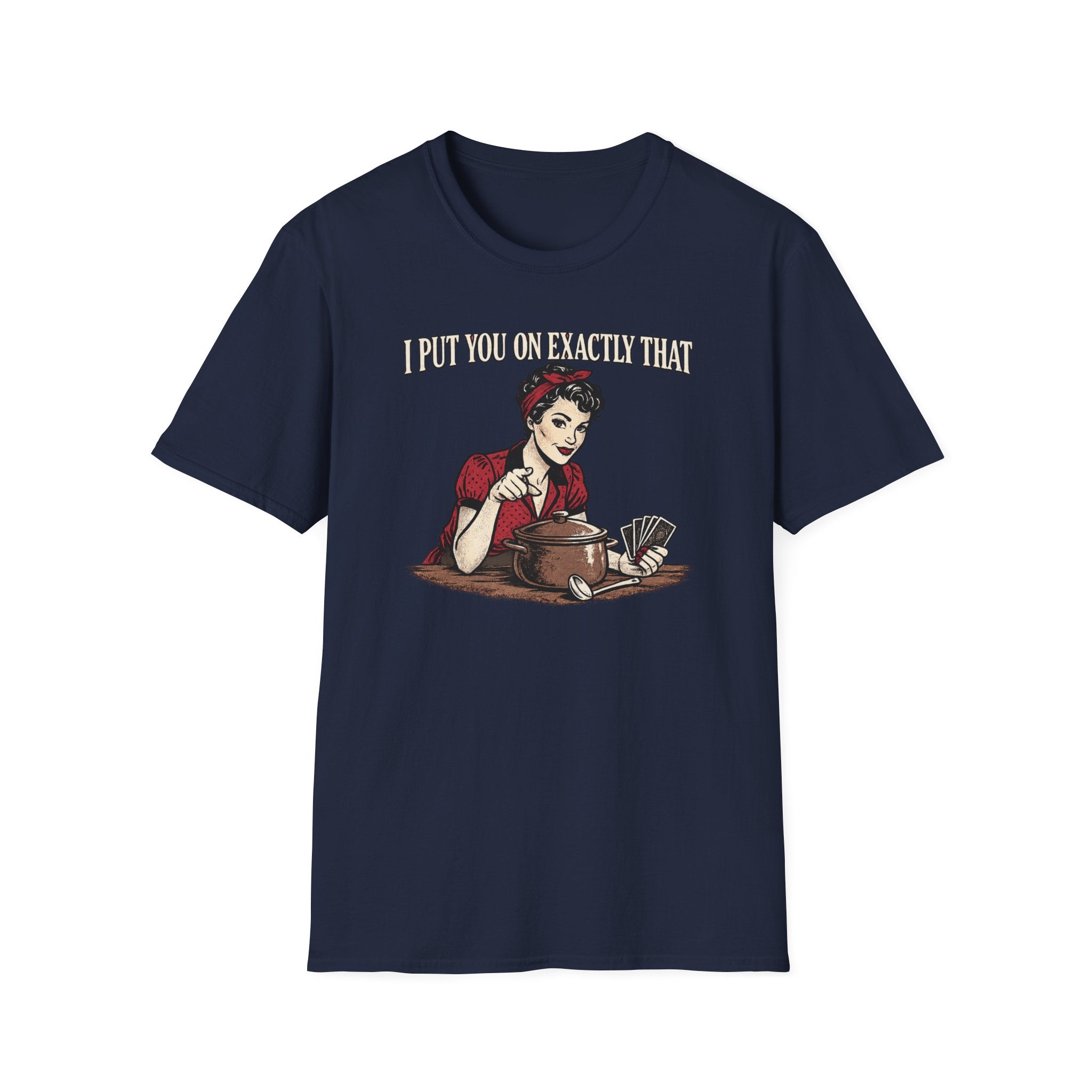 I Put You on That T-Shirt