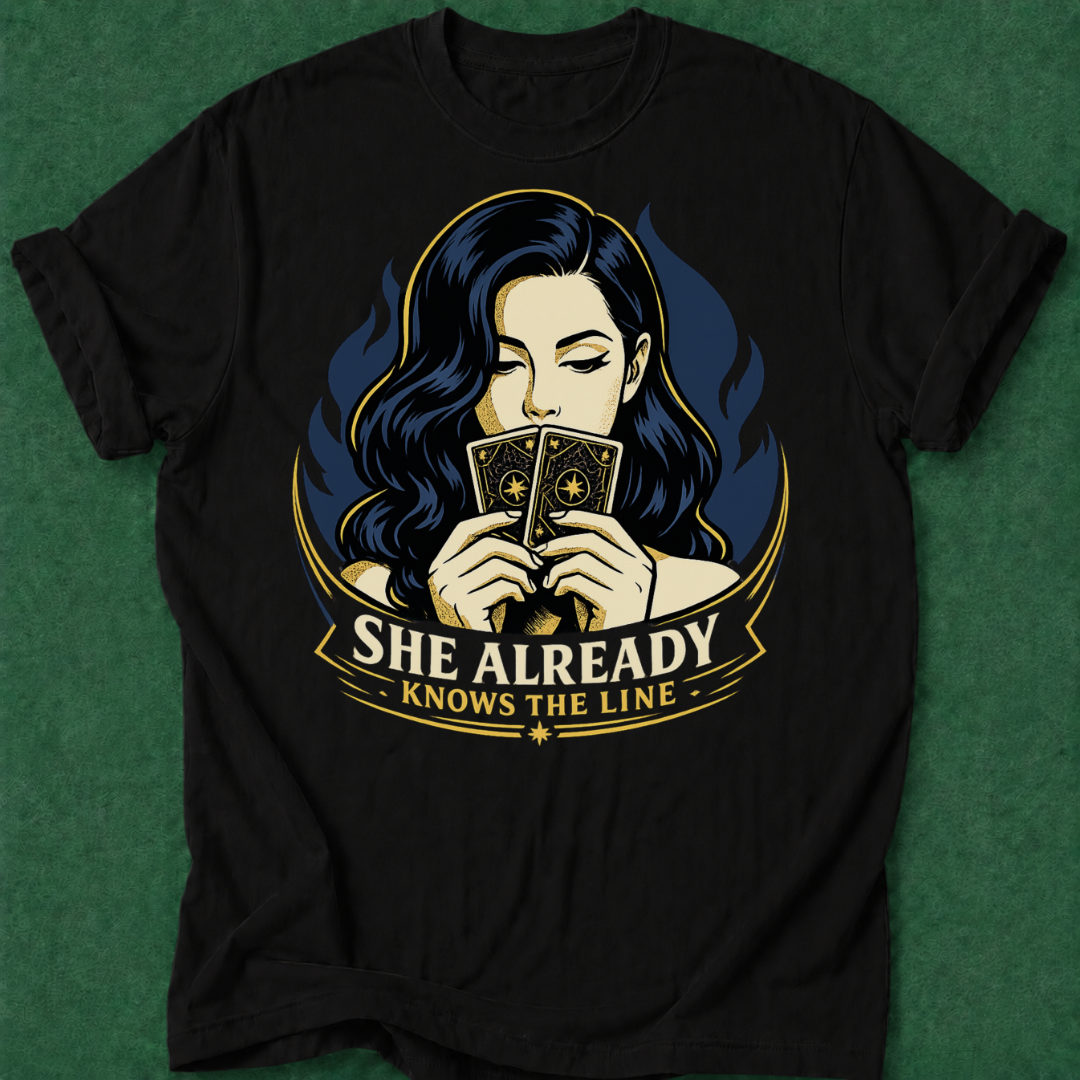 She Already Knows the Line T‑Shirt