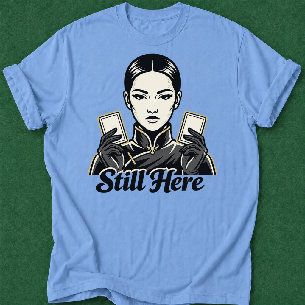 Still Here T‑Shirt
