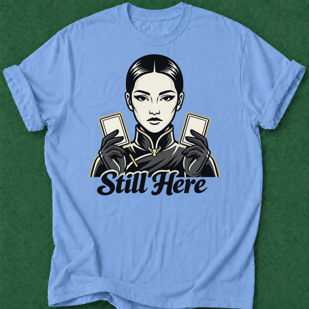 Still Here T‑Shirt