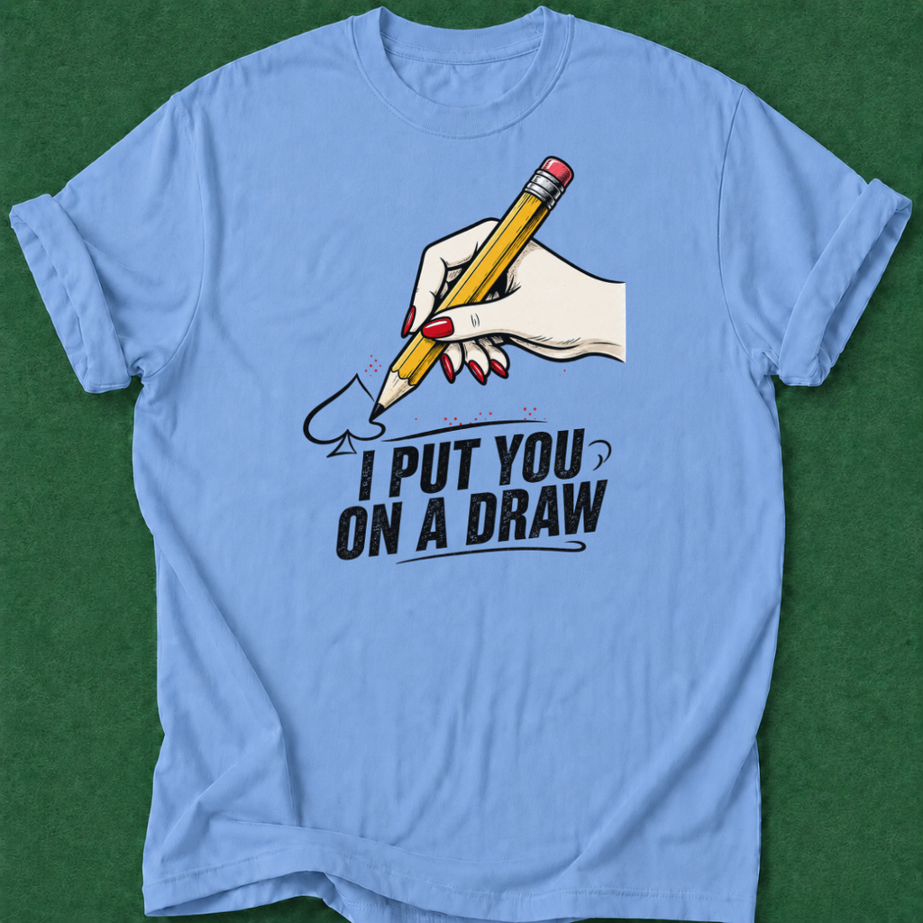 Put You on a Draw T‑Shirt
