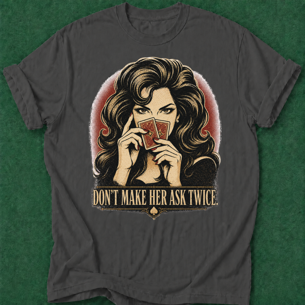 Don't Make Her Ask Twice T‑Shirt