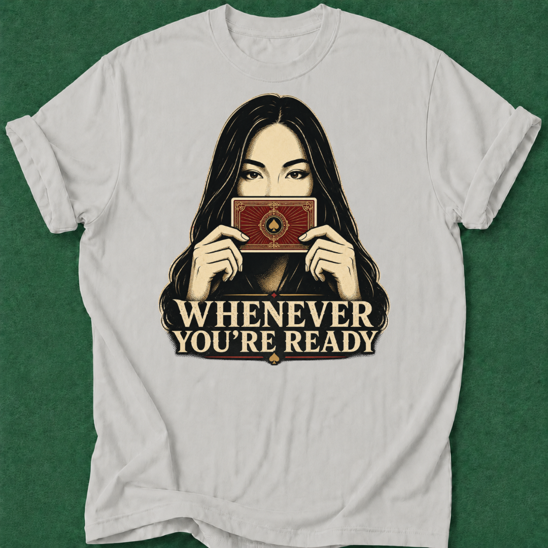Whenever You're Ready T‑Shirt