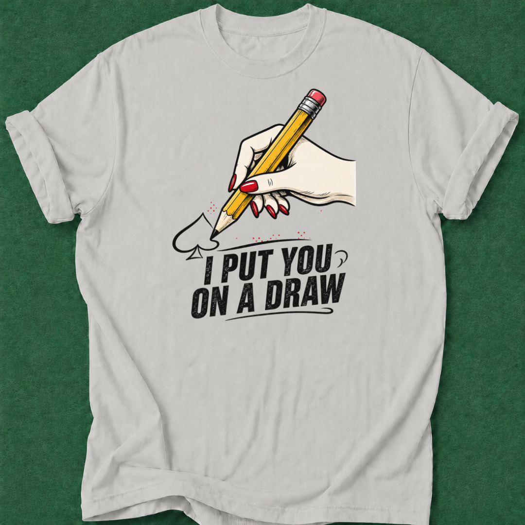 Put You on a Draw T‑Shirt