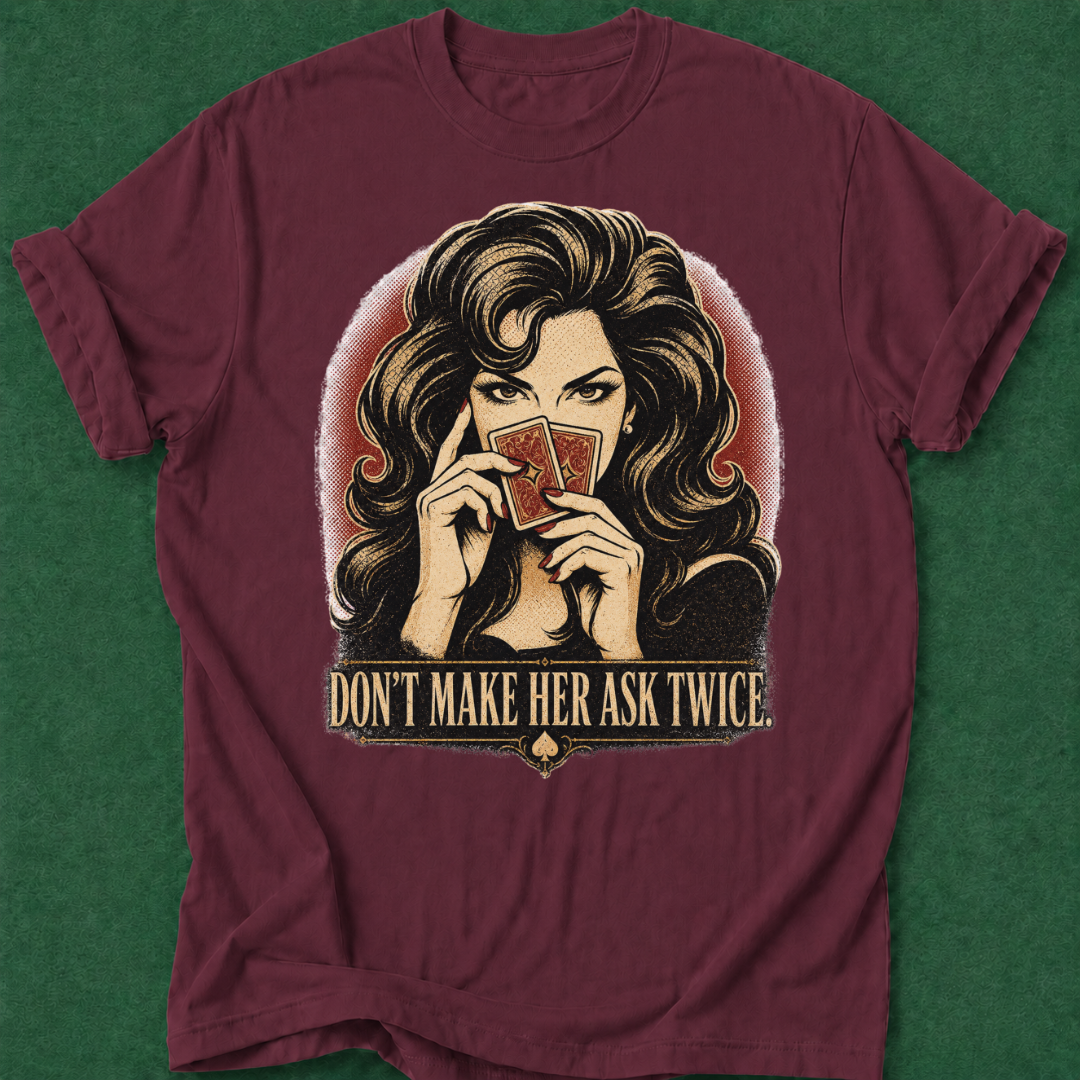 Don't Make Her Ask Twice T‑Shirt