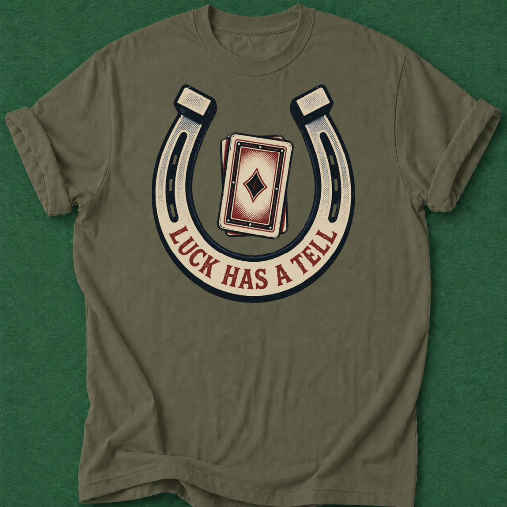 Luck Has a Tell T‑Shirt
