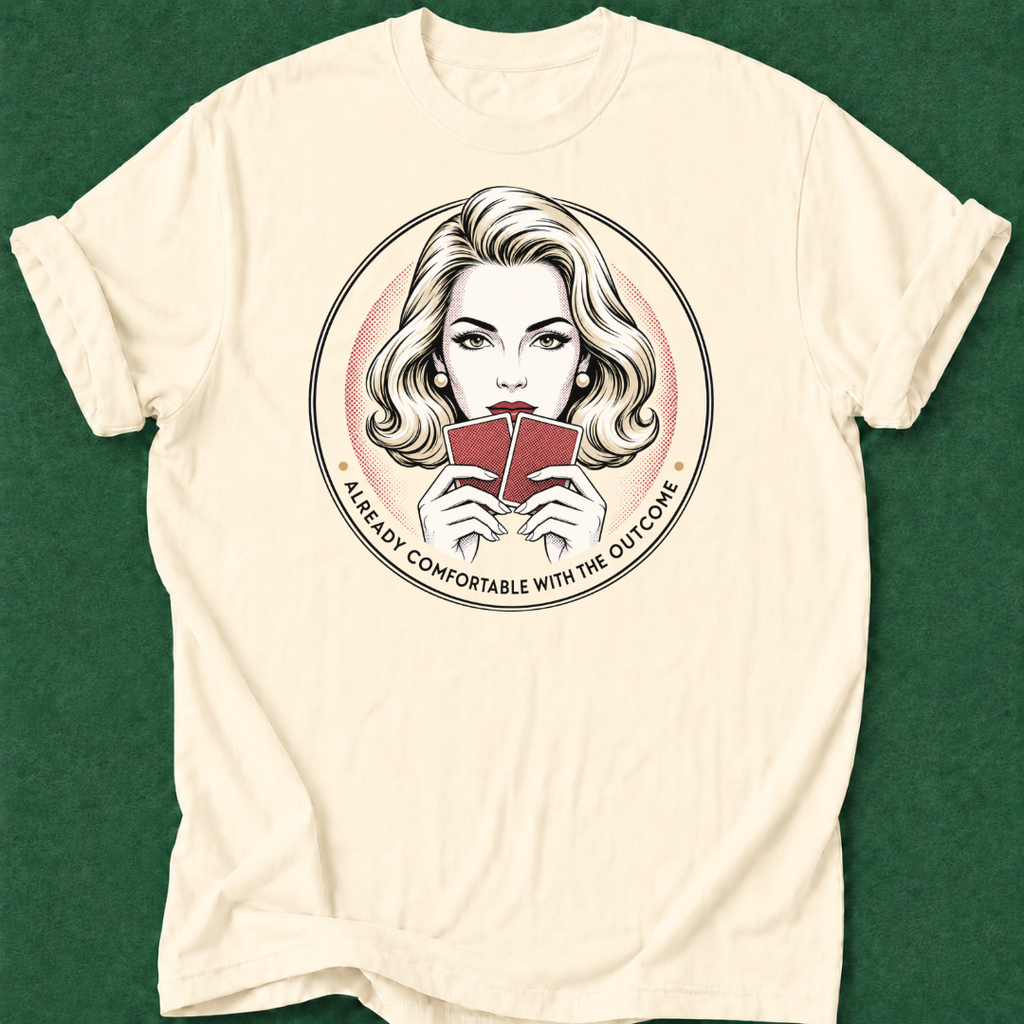Already Comfortable with the Outcome T‑Shirt