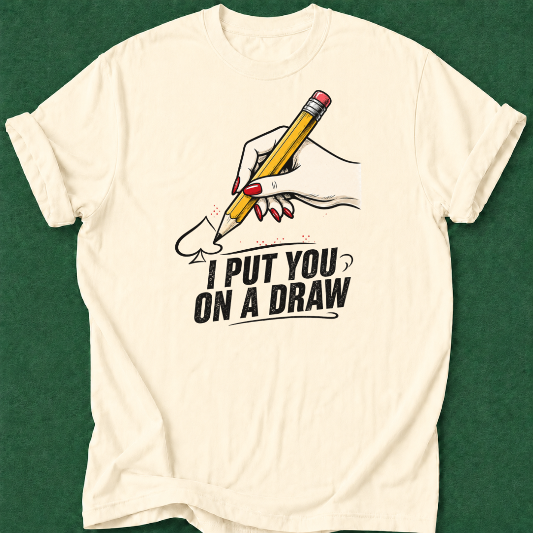 Put You on a Draw T‑Shirt