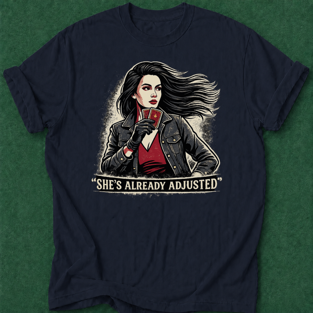 She's Already Adjusted T‑Shirt