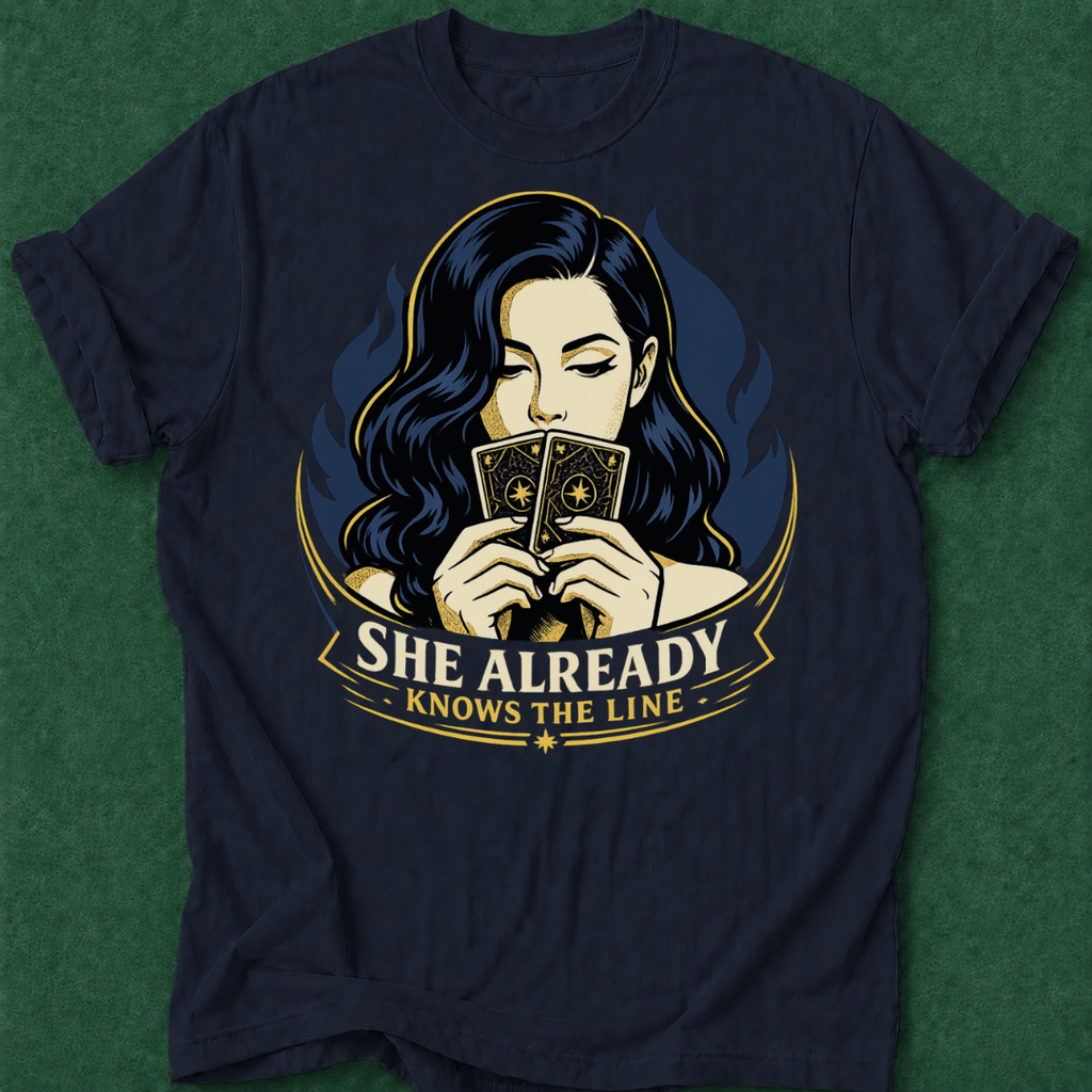 She Already Knows the Line T‑Shirt