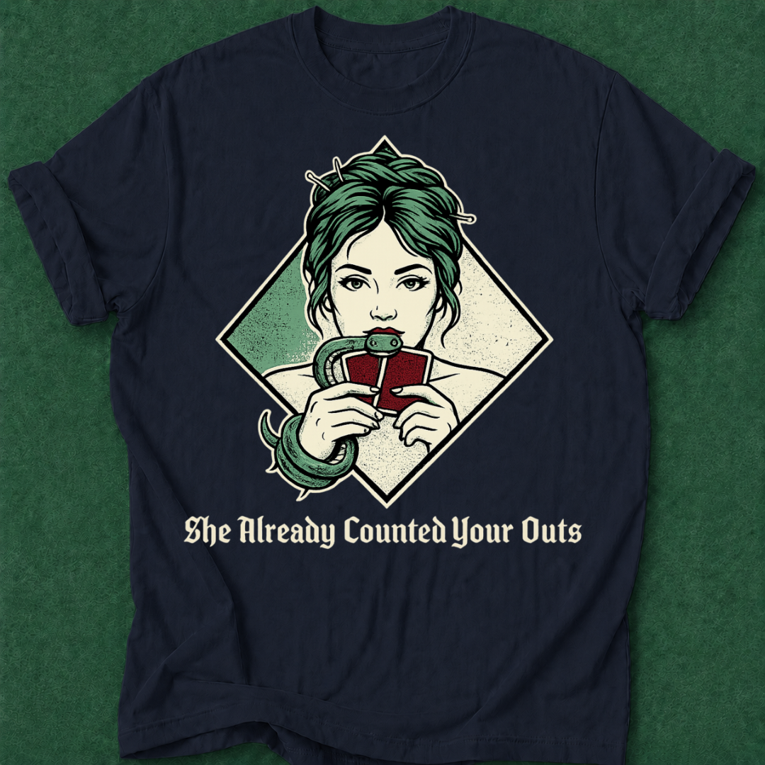 She Already Counted Your Outs T‑Shirt