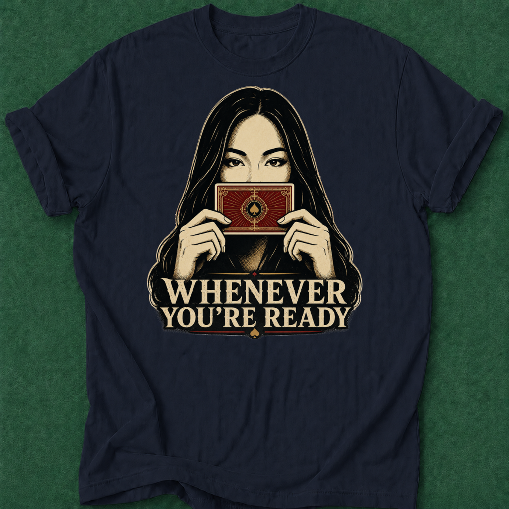 Whenever You're Ready T‑Shirt