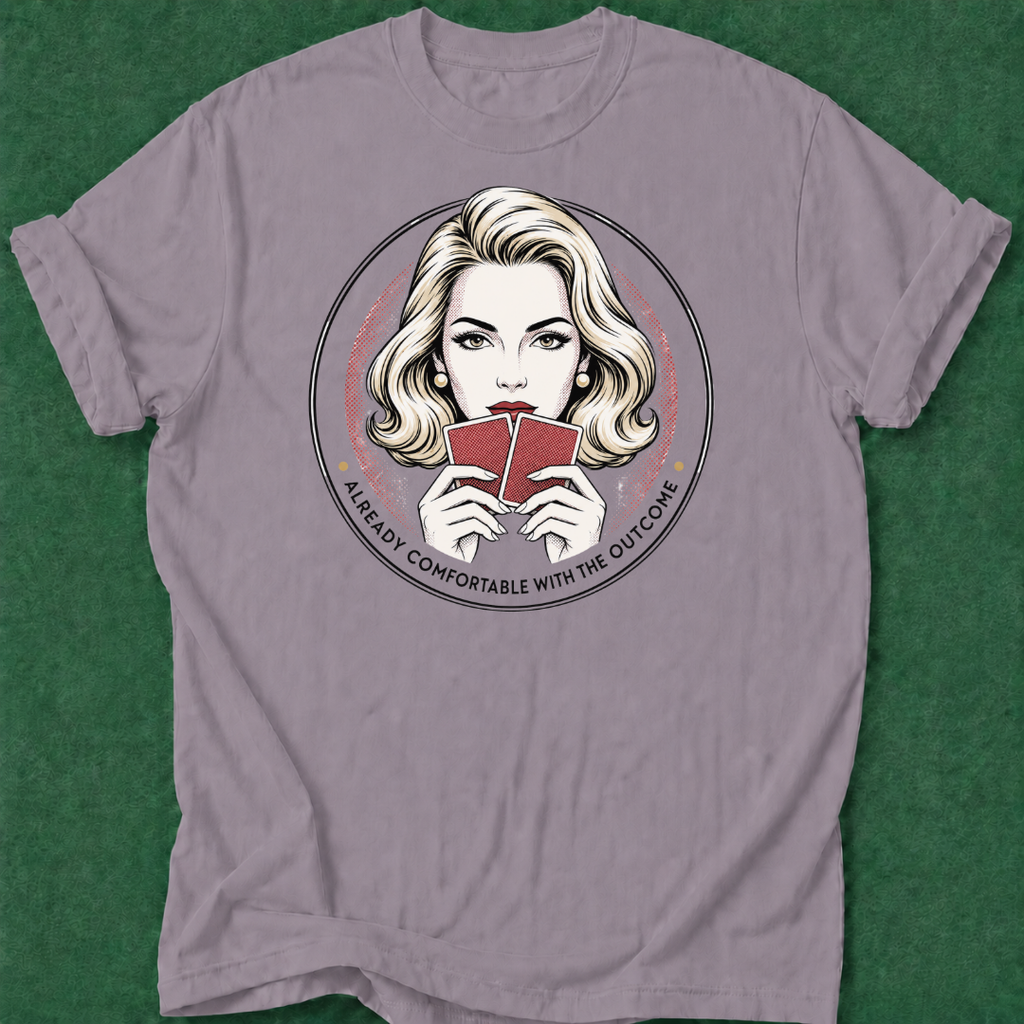 Already Comfortable with the Outcome T‑Shirt