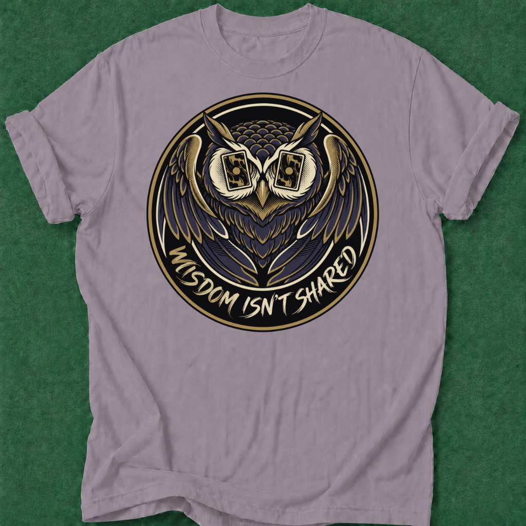 Wisdom Isn't Shared T‑Shirt