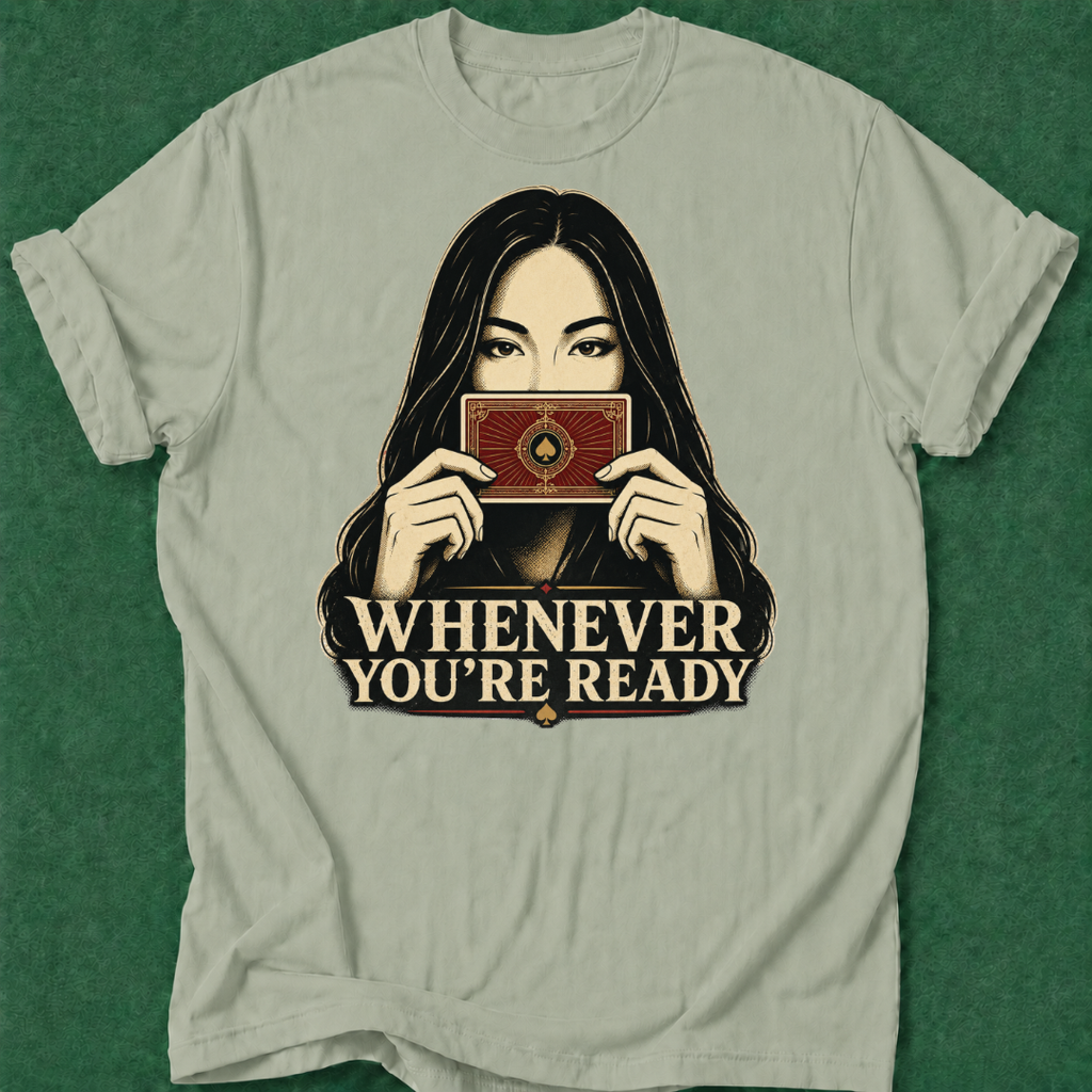 Whenever You're Ready T‑Shirt