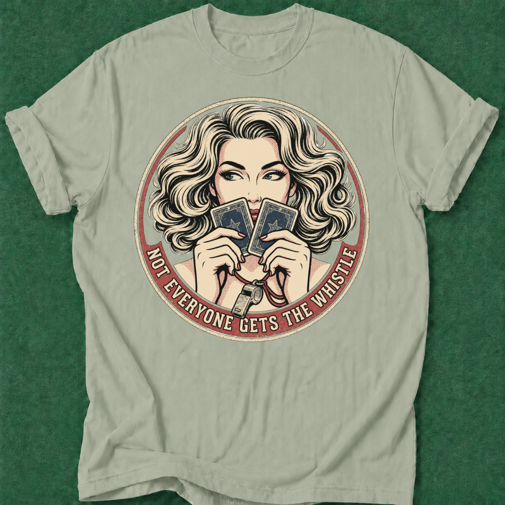 Not Everyone Gets the Whistle T‑Shirt