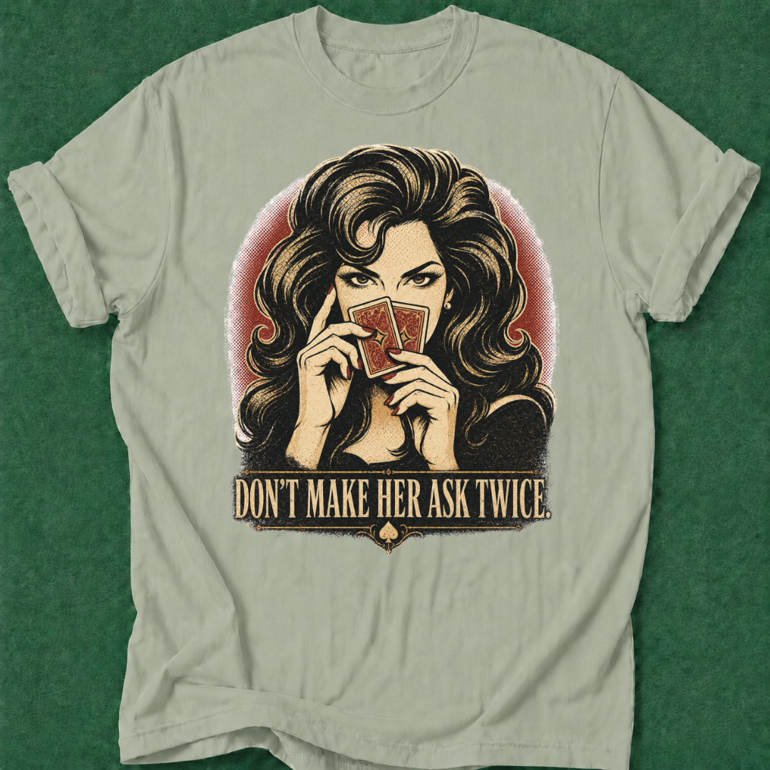 Don't Make Her Ask Twice T‑Shirt