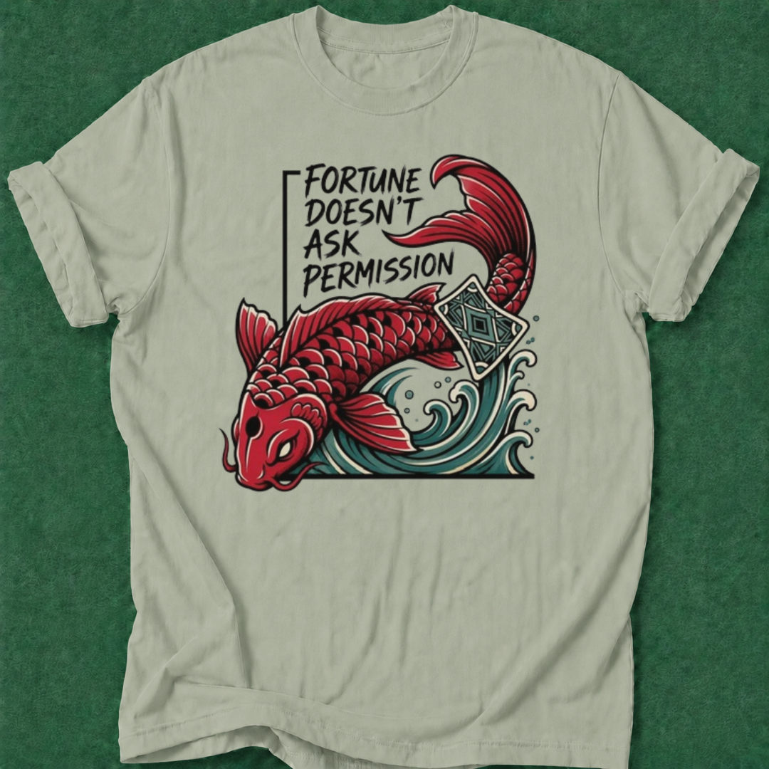 Fortune Doesn't Ask Permission T‑Shirt