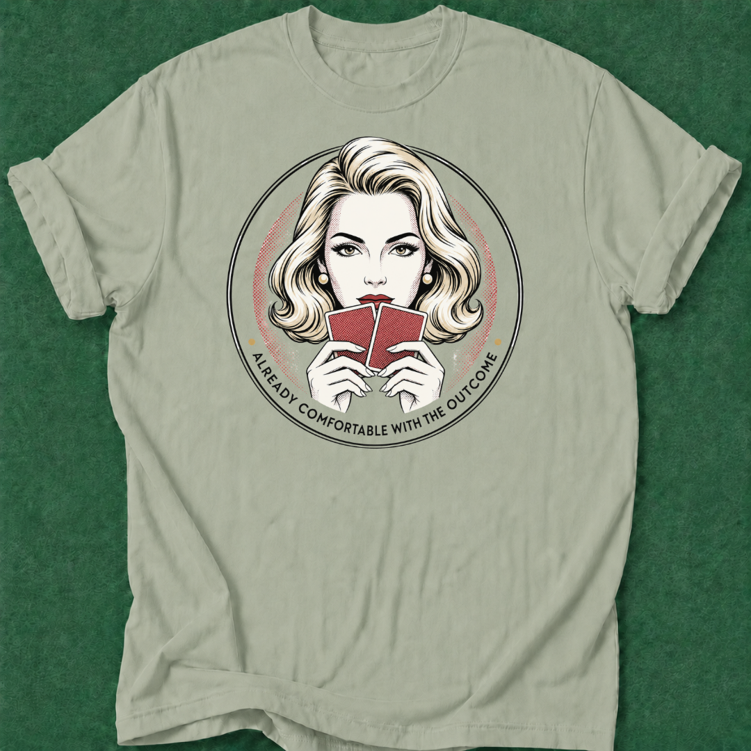 Already Comfortable with the Outcome T‑Shirt