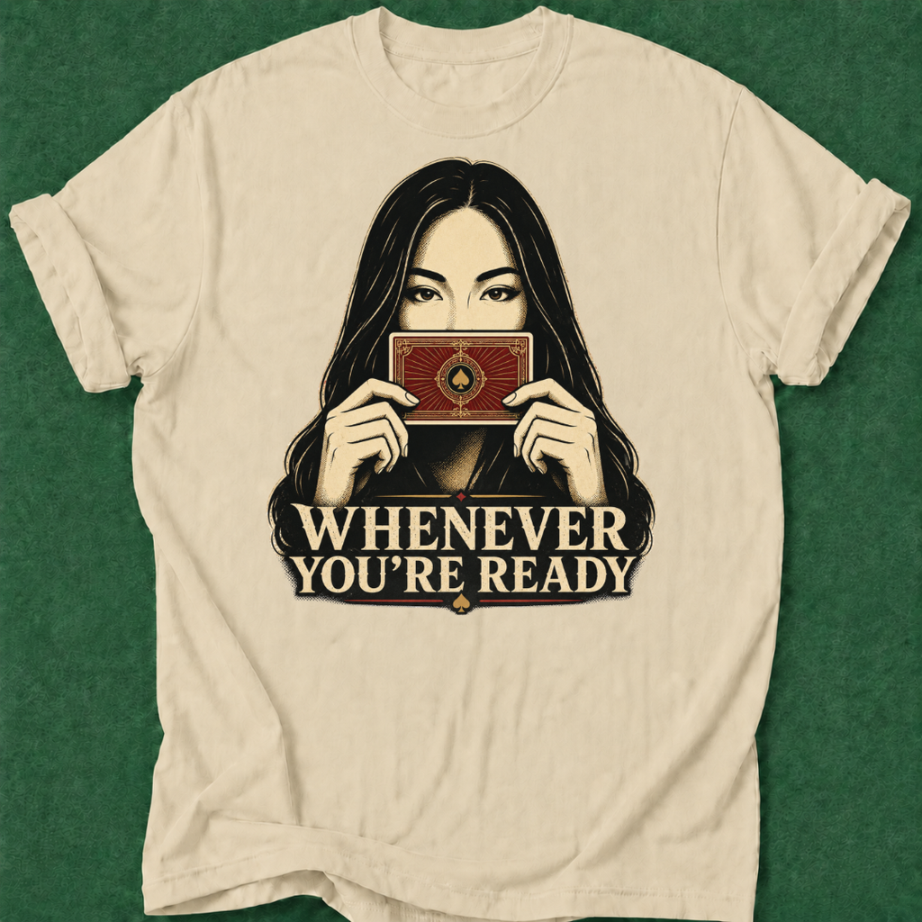 Whenever You're Ready T‑Shirt