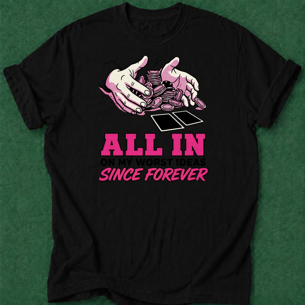 Dead Read All In Worst Decisions T-Shirt poker t-shirt design, female poker player, hold em, cash game, poker room apparel
