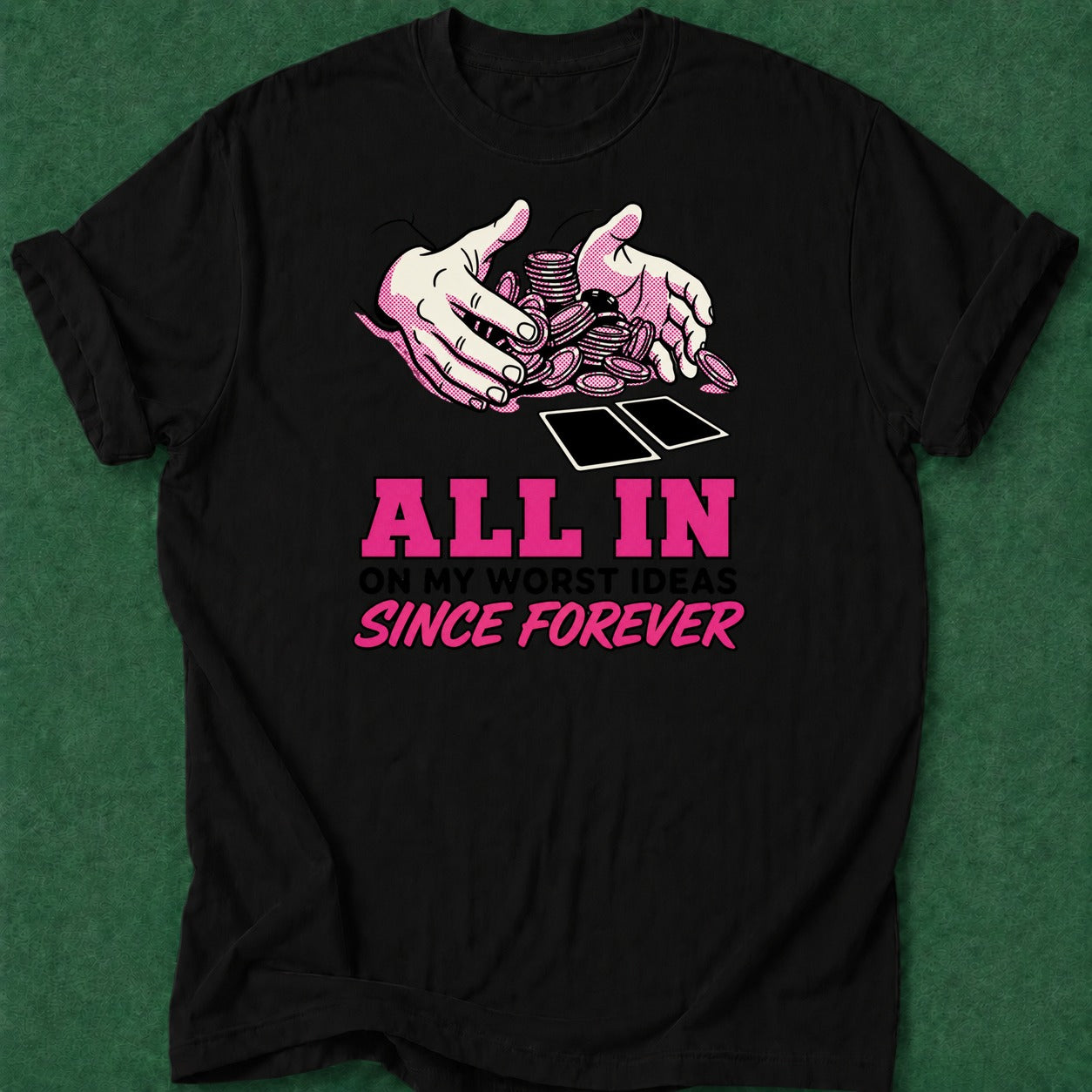 Dead Read All In Worst Decisions T-Shirt poker t-shirt design, female poker player, hold em, cash game, poker room apparel