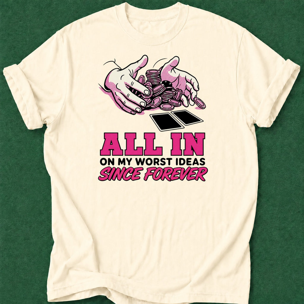 Dead Read All In Worst Decisions T-Shirt poker t-shirt design, female poker player, hold em, cash game, poker room apparel