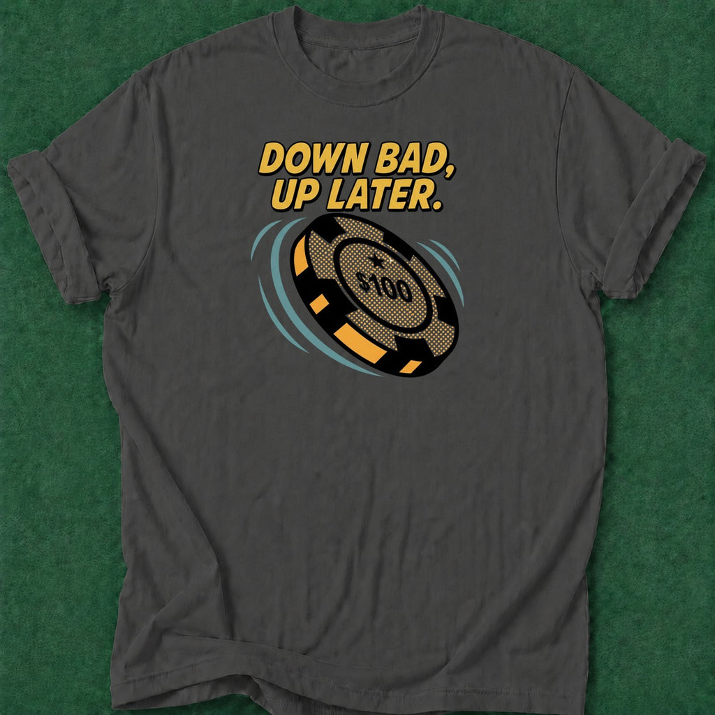 Dead Read Down Bad Up Later T-Shirt poker t-shirt design, casino night, gambling gift, chip stack, grinder apparel