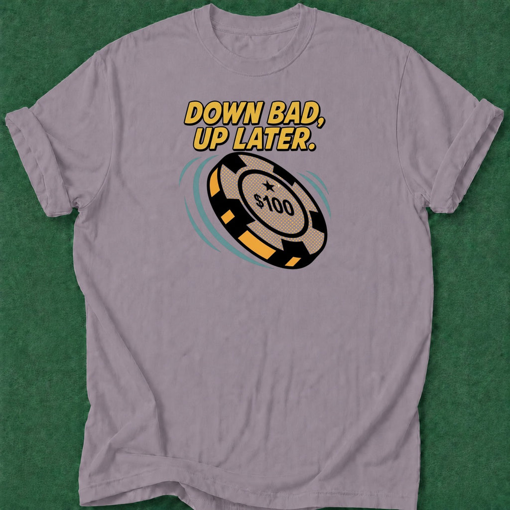 Dead Read Down Bad Up Later T-Shirt poker t-shirt design, casino night, gambling gift, chip stack, grinder apparel